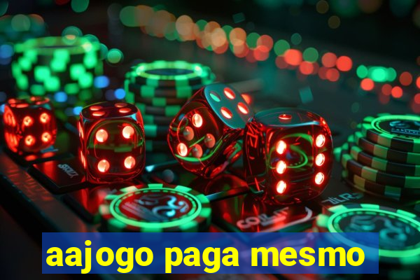 aajogo paga mesmo